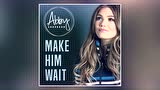 Abby Anderson《Make Him Wait》