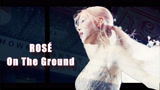 【裸眼3D】BLACKPINK ROSÉ初solo曲《On The Ground》MV图片